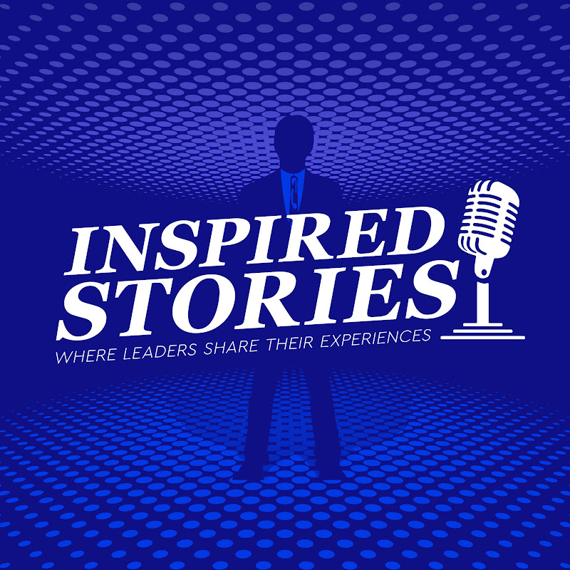 Inspired Stories Podcast | Business Leaders &CEOs 