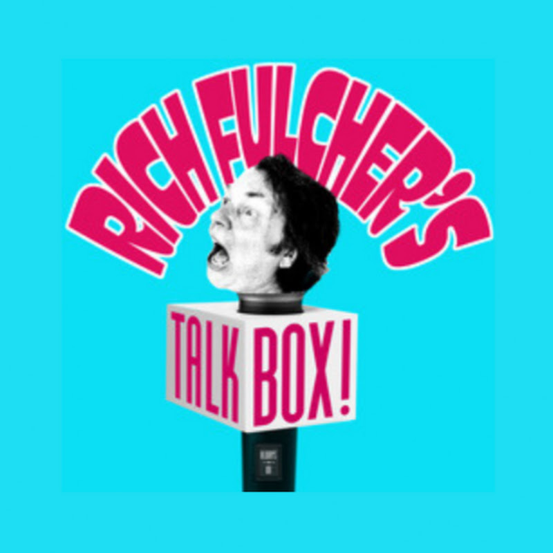 Rich Fulcher's Talk Box Podcast
