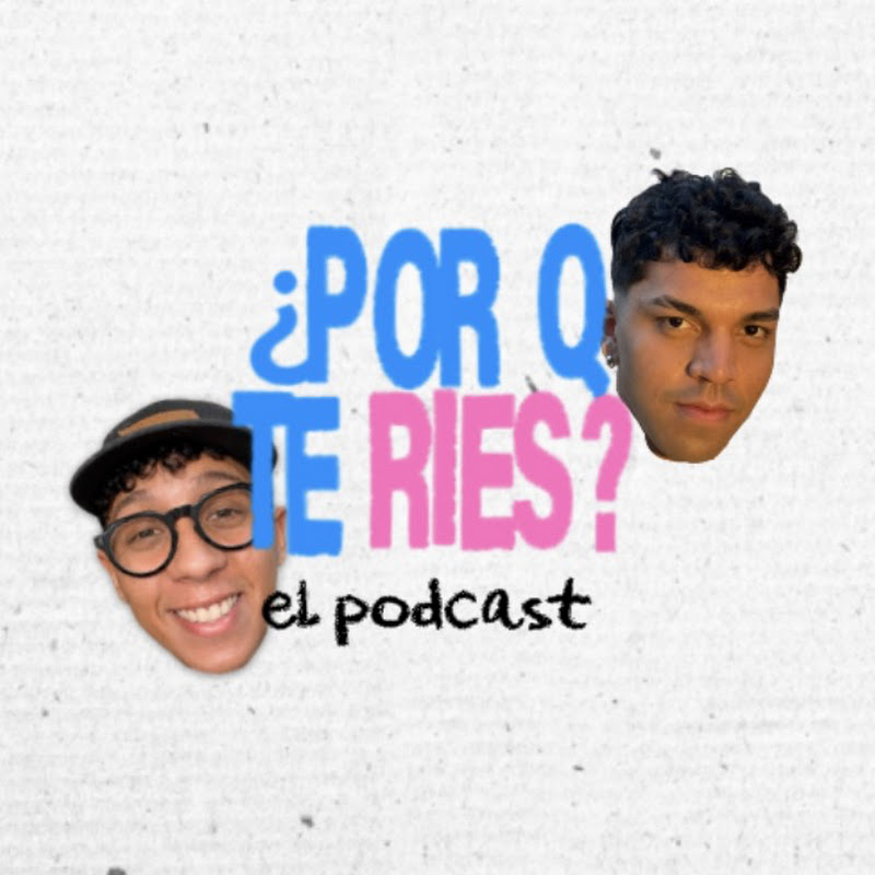 ¿POR QUE TE RIES? | EL PODCAST